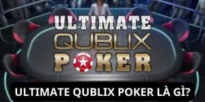 Tìm hiểu đôi nét về trò chơi Ultimate QUBLIX Poker